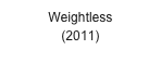 Weightless
(2011)